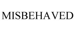 MISBEHAVED trademark