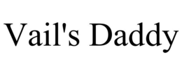 VAIL'S DADDY trademark
