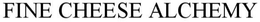 FINE CHEESE ALCHEMY trademark