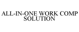 ALL-IN-ONE WORK COMP SOLUTION trademark