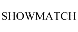 SHOWMATCH trademark
