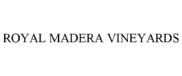 ROYAL MADERA VINEYARDS trademark