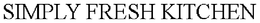 SIMPLY FRESH KITCHEN trademark