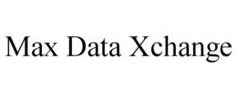 MAX DATA XCHANGE trademark