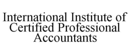 INTERNATIONAL INSTITUTE OF CERTIFIED PROFESSIONAL ACCOUNTANTS trademark