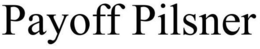 PAYOFF PILSNER trademark