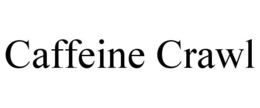 CAFFEINE CRAWL trademark