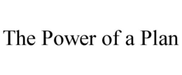 THE POWER OF A PLAN trademark