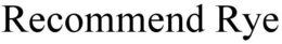 RECOMMEND RYE trademark