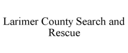 LARIMER COUNTY SEARCH AND RESCUE trademark
