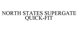 NORTH STATES SUPERGATE QUICK-FIT trademark