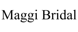 MAGGI BRIDAL trademark
