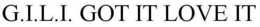 G.I.L.I. GOT IT LOVE IT trademark