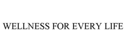 WELLNESS FOR EVERY LIFE trademark