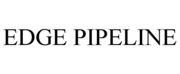 EDGE PIPELINE trademark