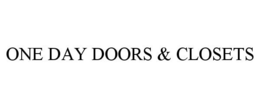 ONE DAY DOORS & CLOSETS trademark