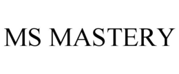 MS MASTERY trademark