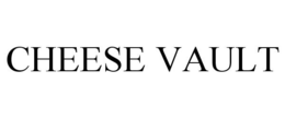 CHEESE VAULT trademark