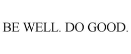 BE WELL. DO GOOD. trademark