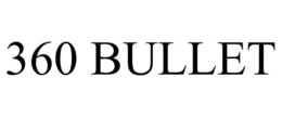 360 BULLET trademark