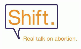 SHIFT. REAL TALK ON ABORTION. trademark