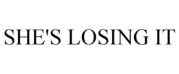 SHE'S LOSING IT trademark