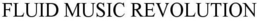 FLUID MUSIC REVOLUTION trademark