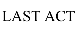LAST ACT trademark