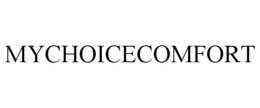 MYCHOICECOMFORT trademark