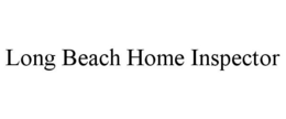 LONG BEACH HOME INSPECTOR trademark
