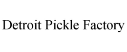 DETROIT PICKLE FACTORY trademark