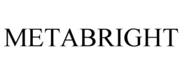 METABRIGHT trademark
