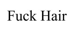 FUCK HAIR trademark