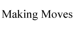 MAKING MOVES trademark