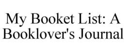 MY BOOKET LIST: A BOOKLOVER'S JOURNAL trademark