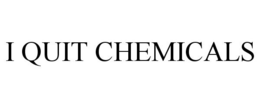 I QUIT CHEMICALS trademark
