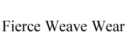 FIERCE WEAVE WEAR trademark