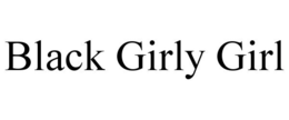 BLACK GIRLY GIRL trademark