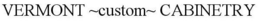 VERMONT ~CUSTOM~ CABINETRY trademark