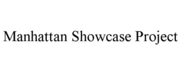 MANHATTAN SHOWCASE PROJECT trademark