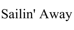 SAILIN' AWAY trademark