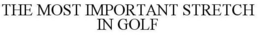 THE MOST IMPORTANT STRETCH IN GOLF trademark