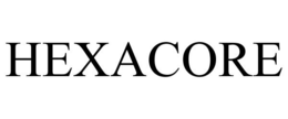 HEXACORE trademark
