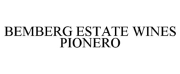 BEMBERG ESTATE WINES PIONERO trademark