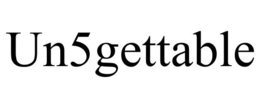 UN5GETTABLE trademark