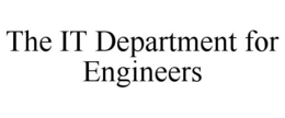 THE IT DEPARTMENT FOR ENGINEERS trademark
