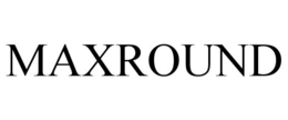 MAXROUND trademark