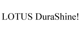 LOTUS DURASHINE! trademark
