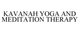KAVANAH YOGA AND MEDITATION THERAPY trademark