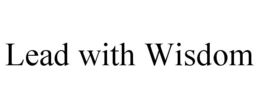 LEAD WITH WISDOM trademark